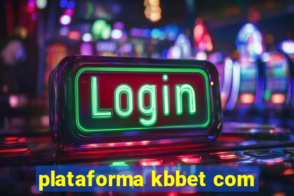 plataforma kbbet com